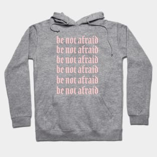 Be Not Afraid Bible Quote Hoodie